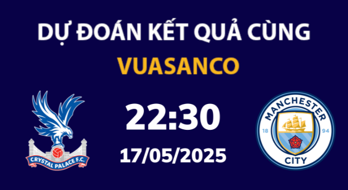 Soi kèo Crystal Palace vs Man City – 22h30 – 17/05 – Cúp FA