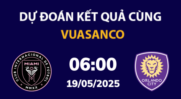Soi kèo Inter Miami vs Orlando City – 06h00 – 19/05 – MLS